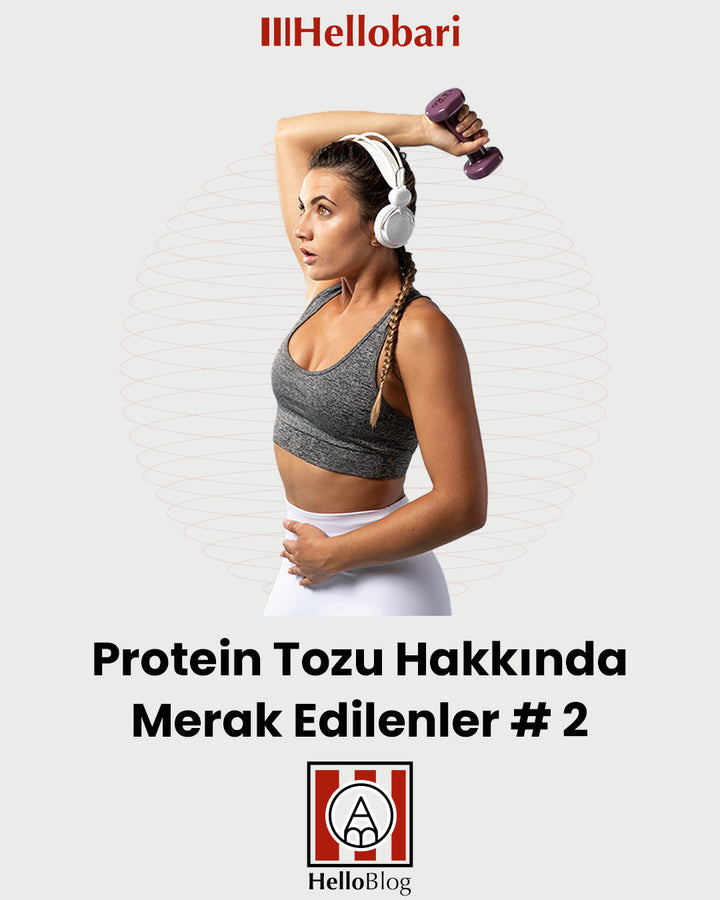 Protein Tozu Hakkında Merak Edilenler - 2